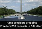 Trump considers dropping Freedom 250 concerts in D.C. after artists pull out